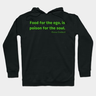 Food for the ego, is poison for the soul Hoodie